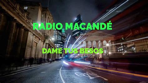 DAME TUS BESOS Radio Macandé Video oficial YouTube