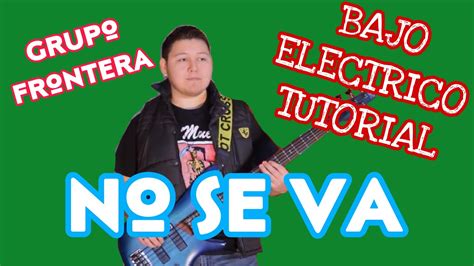 No Se Va Grupo Frontera TABS Bajo Electrico Tutorial YouTube