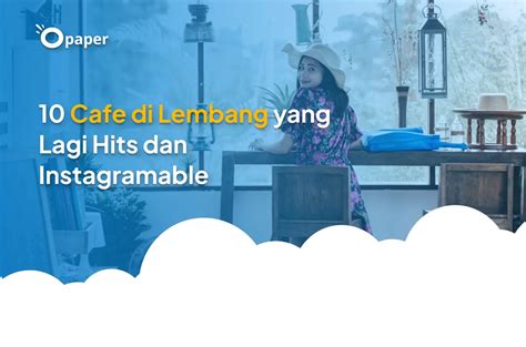 Cafe Di Lembang Yang Lagi Hits Dan Instagramable