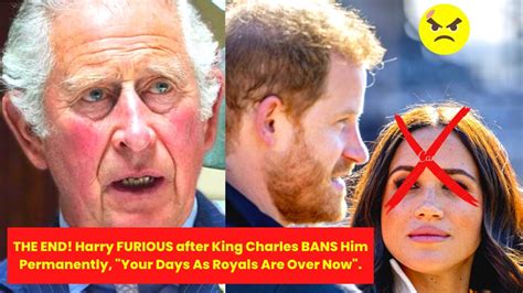 The End Harry Furious After King Charles Bans Him Permanently Your