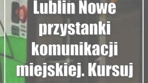 Lublin Nowe przystanki komunikacji miejskiej Kursują tam trzy linie CDA