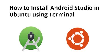 Install Android Studio In Ubuntu Using Terminal