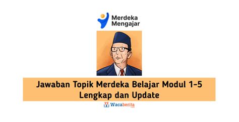 Jawaban Topik Merdeka Belajar Modul Lengkap Waca Berita