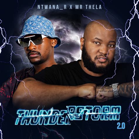 Thunderstorm 2.0 by Ntwana_R and Mr Thela: Listen on Audiomack