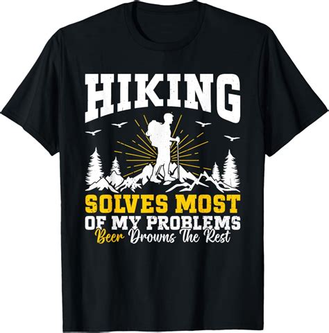 Hot Trending T Shirt With Hiking Solves Most Of My Problems Beer Drowns The Rest T Shirt Design