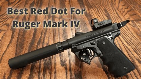 Best Red Dot For Ruger Mark Iv Reviews And Buyers Guide Of 2021 Youtube