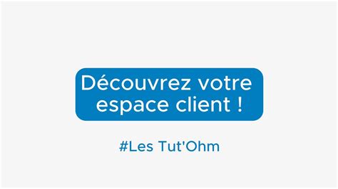 Découvrez votre espace client Ohm Énergie YouTube