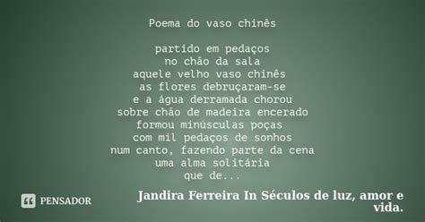 Vaso Chines Poema - Poema do vaso chinês partido em... Jandira Ferreira In Séculos ...