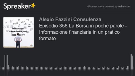 Episodio 356 La Borsa In Poche Parole Informazione Finanziaria In Un