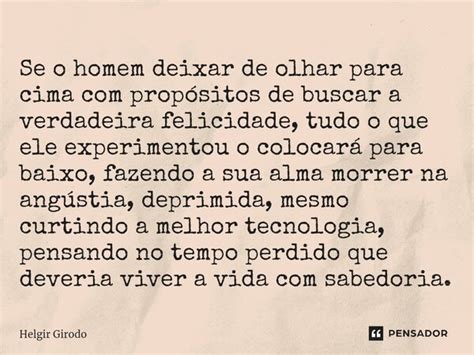 Se O Homem Deixar De Olhar Para Cima Helgir Girodo Pensador