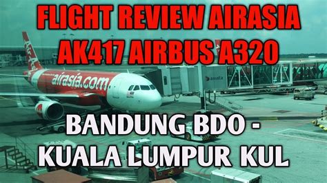 Flight Review AirAsia AK417 Bandung BDO Kuala Lumpur KUL YouTube