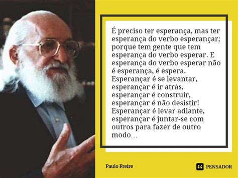 As 47 Melhores Frases De Paulo Freire O Patrono Da Educação Brasileira 40a