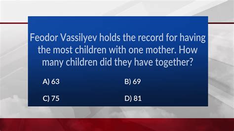 Feodor Vassilyev holds the record for having the most children with one mother. How many ...