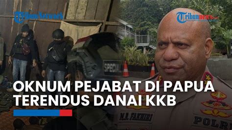 Ternyata Oknum Pejabat Papua Sumbang Dana Ke KKB Kapolda Kepala