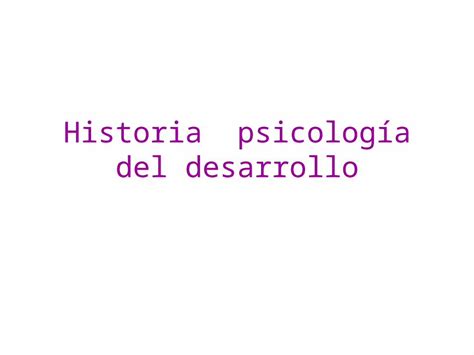 Ppt Historia Psicologia Evolutiva Dokumen Tips