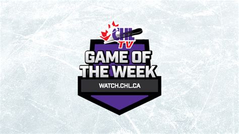 Canadian Hockey League Announces Chl Tv Game Of The Week Broadcast