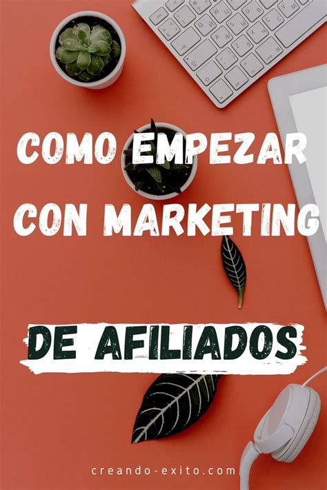 Marketing De Afiliados Como Empezar De Manera Exitosa Marketing De