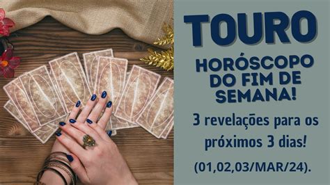 TourohorÓscopo Do Fim De Semana 3 RevelaÇÕes Para Os PrÓximos 3 Dias 080910 De Mar24