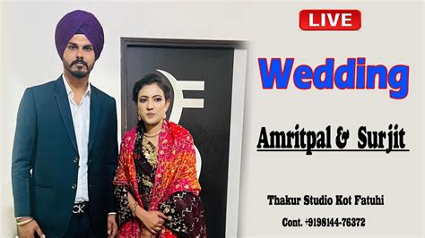 Live Wedding Ceremony Amritpal Singh Weds Surjit Kaur Thakur