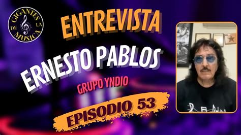 Ernesto Pablos Grupo Yndio Episodio 53 Gigantes De La Musica