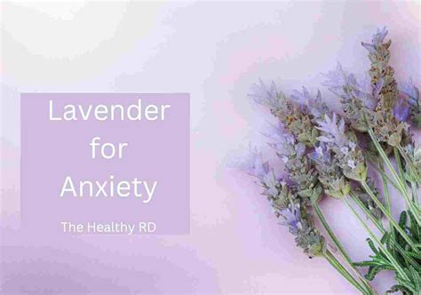 Lavender For Anxiety A Powerful Stress Relieving Herb The Healthy Rd