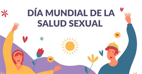 4 de septiembre Día Mundial de la Salud Sexual En Plenas Facultades