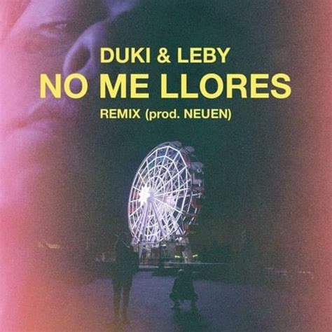 Duki And Leby No Me Llores Remix Primera Versión Lyrics Genius Lyrics