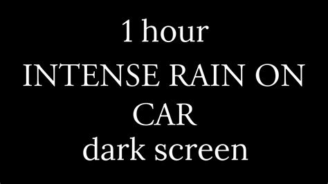 Intense Rain On Car Hour Dark Screen White Noise Asmr Relax