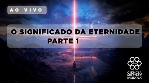 Significado Da Palavra Eternidade - O SIGNIFICADO DA ETERNIDADE parte 1 - YouTube