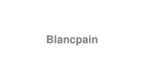 pronounce blancpain youtube
