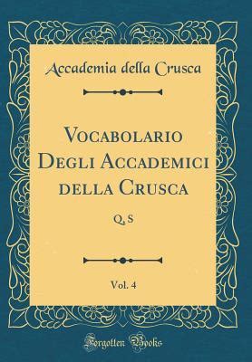 Vocabolario Degli Accademici Della Crusca Vol 4 Q S By Accademia