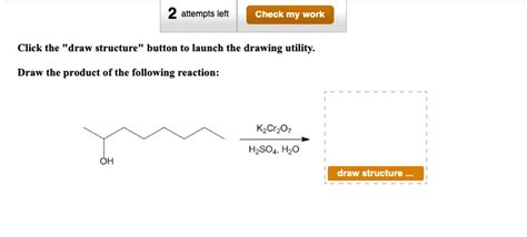 SOLVED 2 Attempts Left Check My Work Click The Draw Structure Button