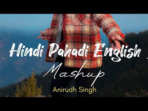 Latest Hindi Pahari English Mashup Anirudh Singh Akeer 2022 YouTube