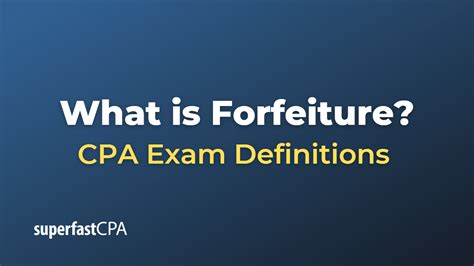 What Is Forfeiture Superfastcpa Cpa Review