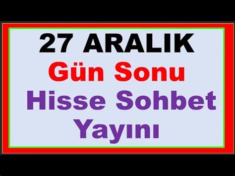 27 Aralık Gün Sonu Hisse Sohbet Yayını bist100 cates astor thyao