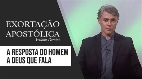 3 Exortação Verbum Domini A resposta do homem a Deus que fala YouTube