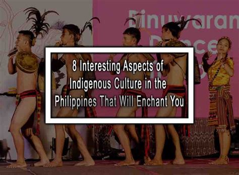 8 Interesting Aspects Of Indigenous Culture In The Philippines That Will Enchant You