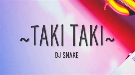 Dj Snake Taki Taki Lyrics Ft Selena Gomez Cardi B Ozuna Youtube