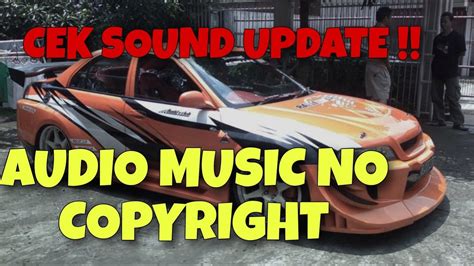 Dj Cek Sound Terbaru 2023 Update Full Bass Audio Music No Copyright