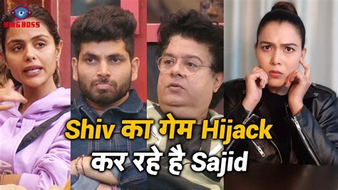 Bigg Boss Shiv Ka Game Hijack Kar Rahe Hai Sajid Priyanka Se