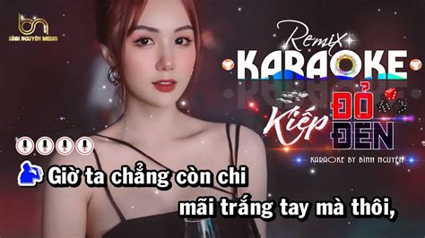 Kiếp Đỏ Đen Karaoke Remix Beat Chill Tone Nam Karaoke Bình