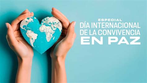 Día Internacional De La Convivencia En Paz Unam Global