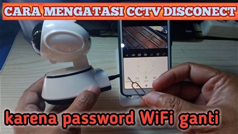 Cara Mengatasi Cctv DISCONECT Karena Password WiFi Ganti Cctv V380