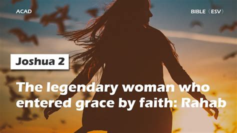 【joshua 2】the Legendary Woman Who Entered Grace By Faith Rahab｜acad