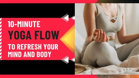 10 Minute Yoga Flow To Refresh Your Mind And Body Yoga Youtube