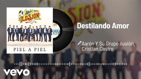 Aarón Y Su Grupo Ilusión Destilando Amor Audio Ft Cristian Castro