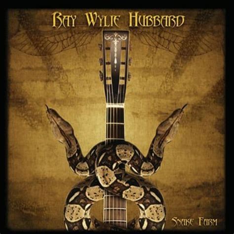 Snake Farm Lyrics Chords By Ray Wylie Hubbard