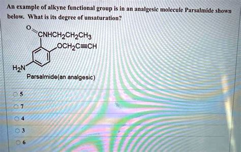 SOLVED:An example of alkyne functional group is in an analgesic ...