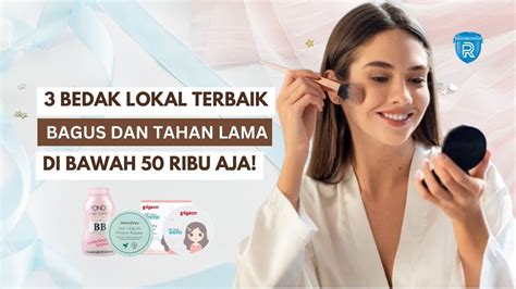 3 Bedak Yang Bagus Dan Tahan Lama Di Bawah 50 Ribu Produk Lokal