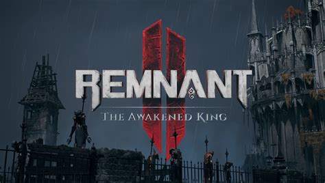 What's new in Remnant 2: The Awakened King DLC?